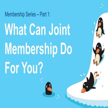 Membership Series – Part 1: What can joint membership do for you?