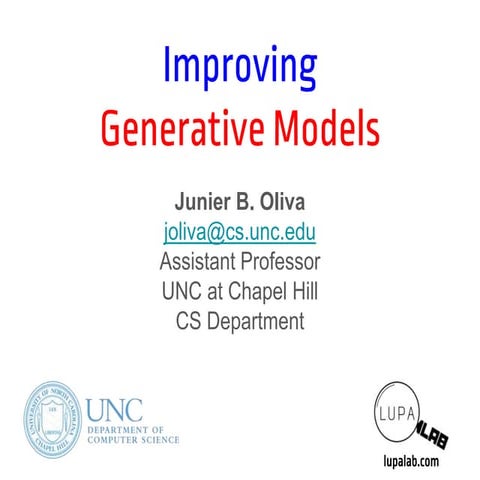 Deep Learning Opening Workshop - Improving Generative Models - Junier Oliva, ...