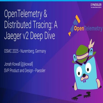 OSMC 2025: OpenTelemetry & Distributed Tracing: A Jaeger v2 Deep Dive by Jona...