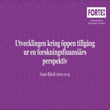 Utvecklingen kring öppen tillgång ur en forskningsfinansiärs perspektiv, Jonas Björck 