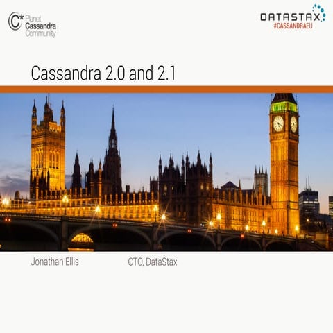 C* Summit EU 2013: Keynote by Jonathan Ellis — Cassandra 2.0 & 2.1
