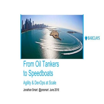 DOES16 London - Jonathan Smart - From Oil Tankers to Speedboats
