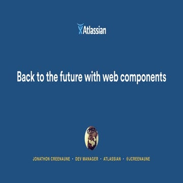 AtlasCamp 2015: Back to the future with web components