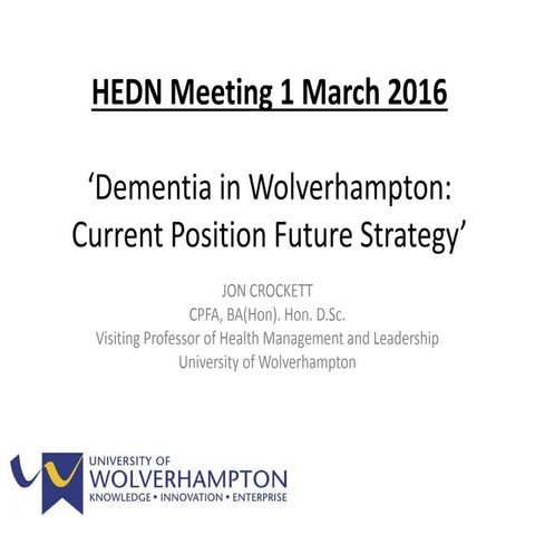 Dementia in Wolverhamptom: Current Position Future Strategy