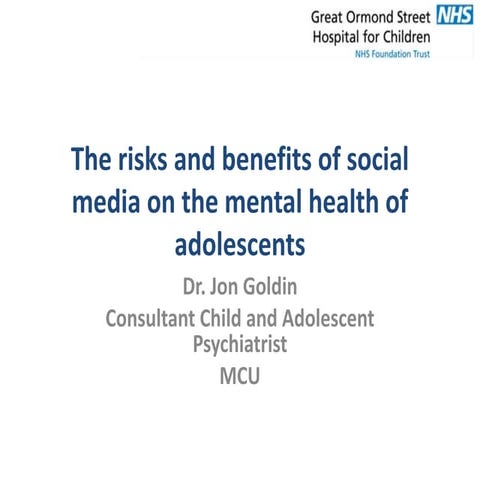 DR JON GOLDIN - THE RISKS AND BENEFITS OF SOCIAL MEDIA ON THE MENTAL HEALTH O...