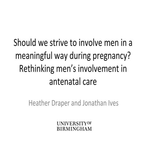 ‘Should we strive to involve men in a meaningful way during pregnancy? Rethin...
