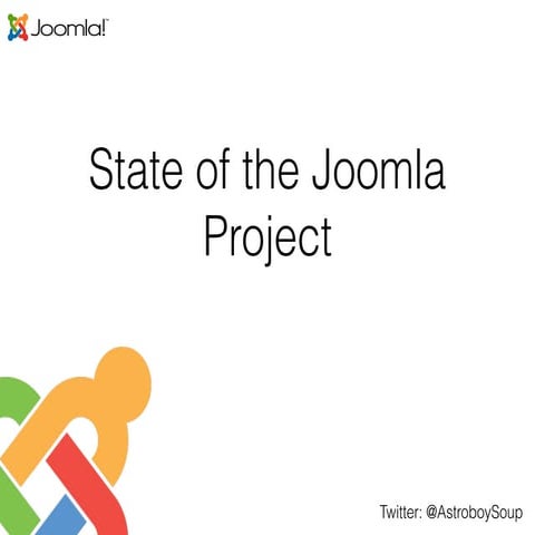 State of the Joomla Project - Where, What, Now What...