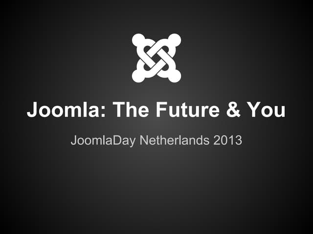 Joomla!, The Future, and You