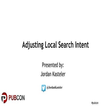 Local Intent - Pubcon Austin 2016