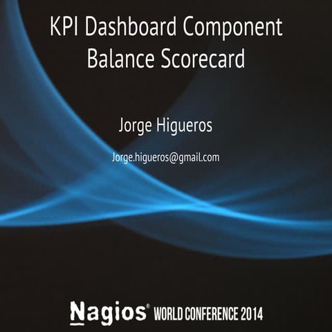 Nagios Conference 2014 - Jorge Higueros - Making KPIs Component Work For You ...