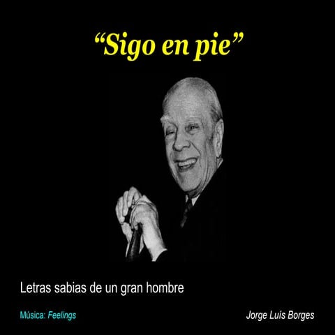 Jorge luis borges   sigo en pie
