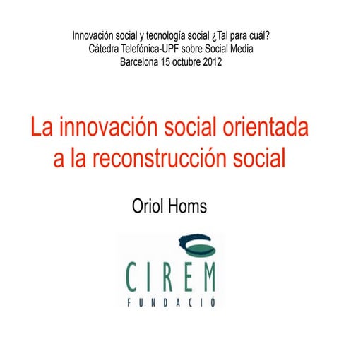 Jornada cátedra upf 15:10:2012 oriol homs. innovación social y reconstrucción...