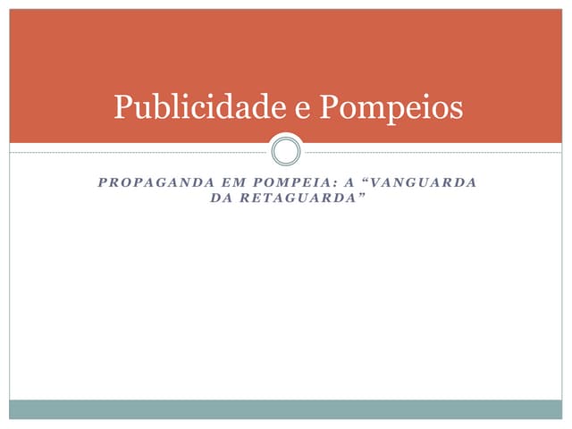 Propaganda em Pompeia: A Vanguarda da Retaguarda- João Barros