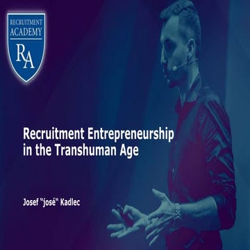 José Kadlec - Recruitment Entrepreneurship in the Transhuman Age