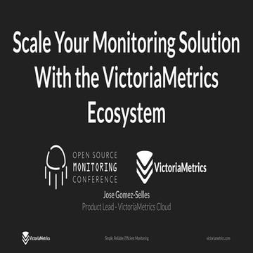 OSMC 2025: Scale Your Monitoring Solution With the VictoriaMetrics Ecosystem by Jose Gómez-Sélles.pdf
