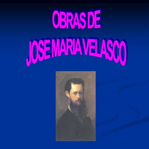 Obras de Jose Maria Velasco | PPT