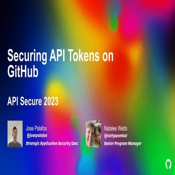 APIsecure 2023 - Securing API Credentials on GitHub.com, Jose Palafox ...