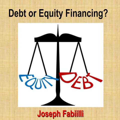 Joseph Fabiilli | Debt or Equity Financing