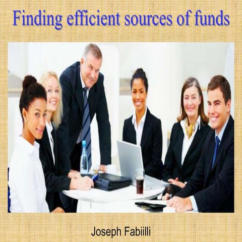 Joseph Fabiilli | Finding efficient sources of funds