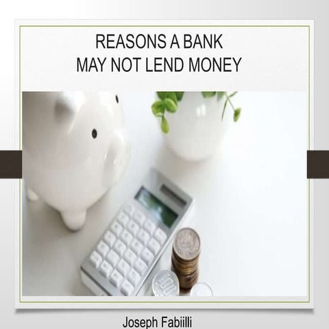 Joseph Fabiilli - Reasons a Bank May Not Lend Money
