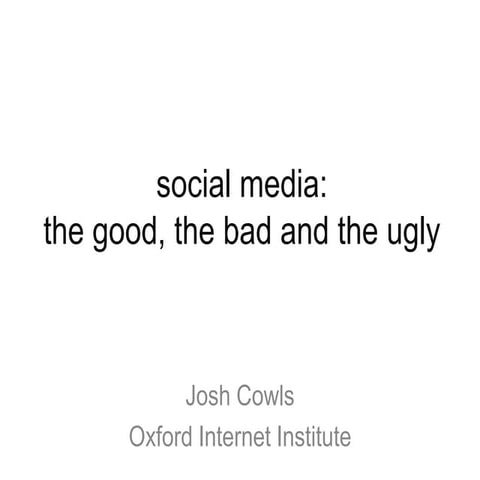 Social Media: the good, the bad and the ugly