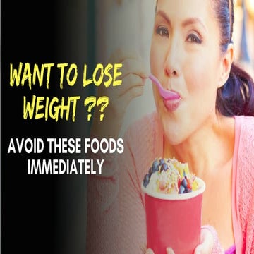 Want To Lose weight? Avoid These Foods Immediately