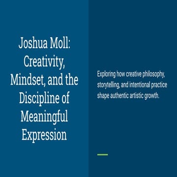 Joshua Moll_ Creativity, Mindset, and the Discipline of Meaningful ...