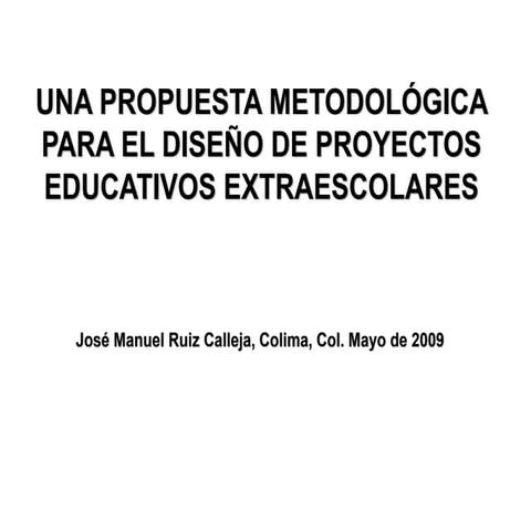 José  Ruiz  Calleja  Metodología  Diseño  Proyectos  Educativos  Extraescolares