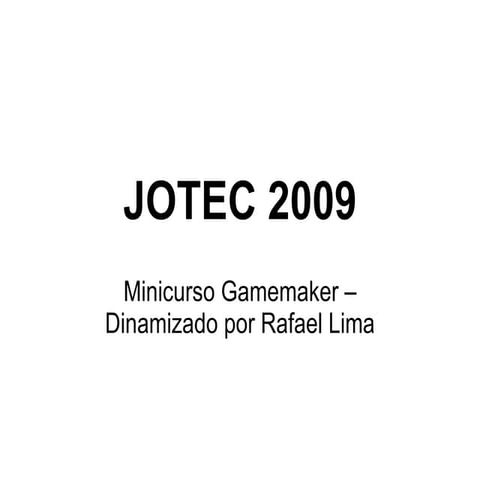 Jotec 2009   Minicurso Gamemaker