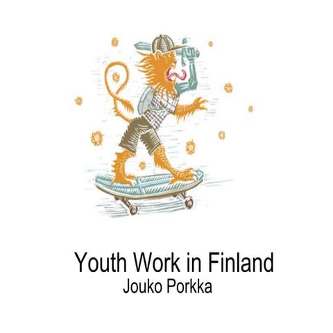 JOUKO PORKKA YOUTH WORK IN FINLAND - lecture 25.1.2017