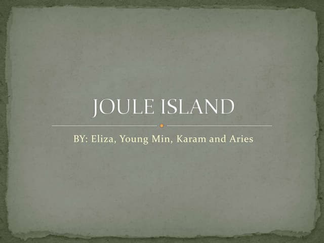 Joule island presentation