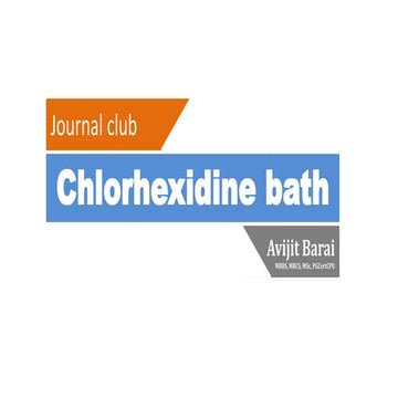 Journal club chlorhexidine bath trial.