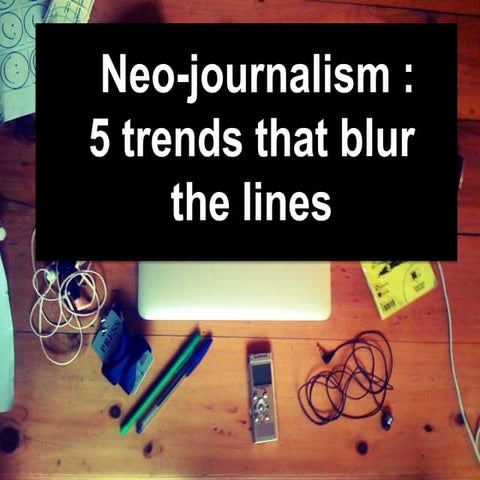 Journalism : 5 big trends that transform the work and blur the lines