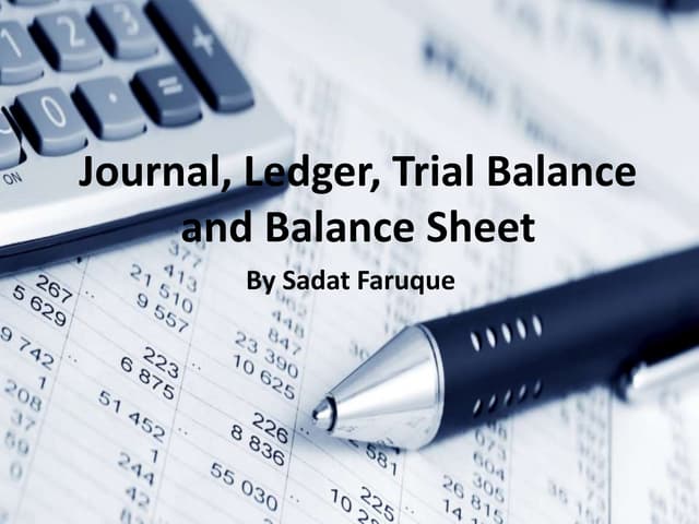 Journal, Ledger, Trial Balance and Balance Sheet