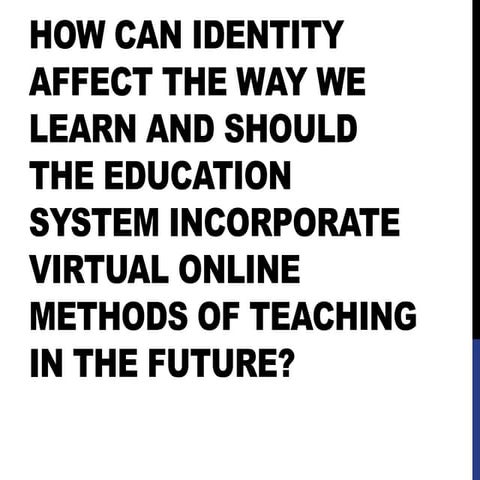How can identity affect the way we learn and should the education system inco...