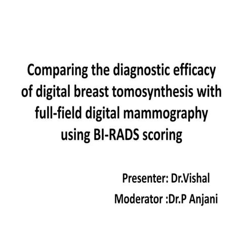 Tomosynthesis vs digital mammography efficacy comparison using birads.pptx