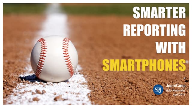 SPJ JournCamp 2015: Smarter Reporting with Smartphones