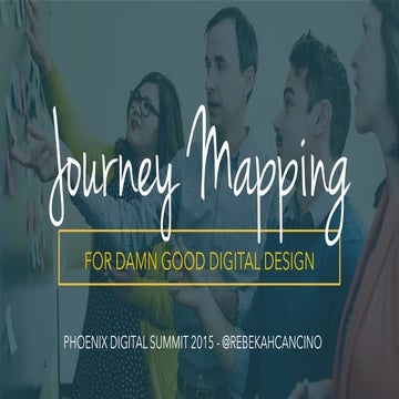 Journey Mapping for Damn Good Digital Design - PHX Digital Summit 2015