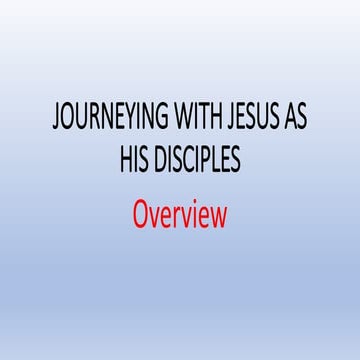 Journeying with Jesus as His disciple: An Overview