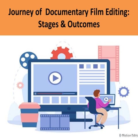 Journey of Documentary Film Editing Stages & Outcomes.pptx