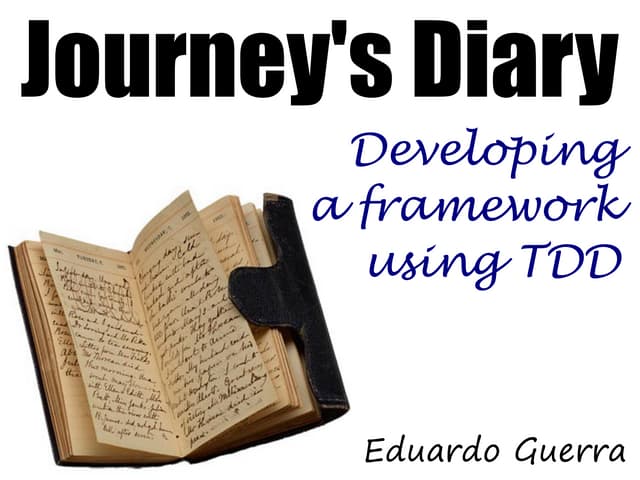 Journey's diary   developing a framework using tdd