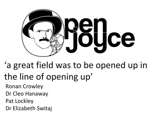 ‘a great field was to be opened up in the line of opening up’ OpenJoyce and t...