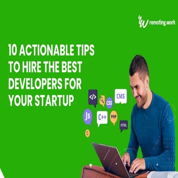 10 Actionable Tips To Hire The Best Developers For Your Startup