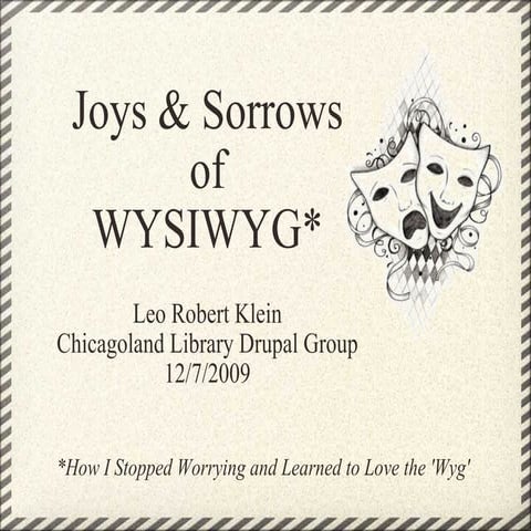Joys Sorrows of Wysiwyg using Drupal