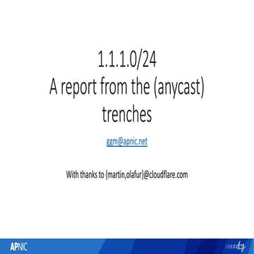 Internet Week 2018: 1.1.1.0/24 A report from the (anycast) trenches