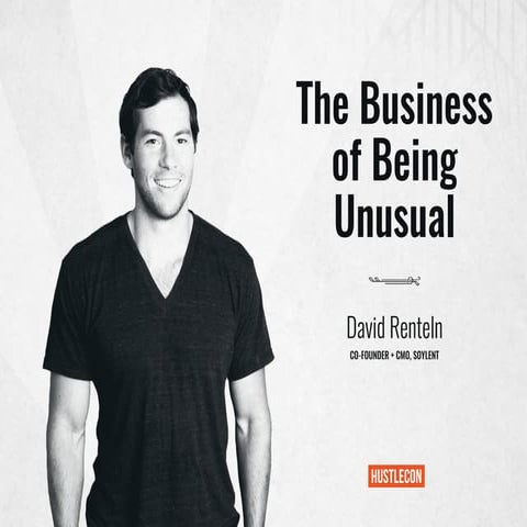 Hustle Con: The Business of Being Unusual with Dave Renteln, founder of ...