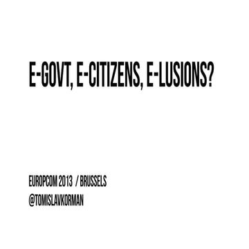 e-government,  e-citizens, e-lusions?