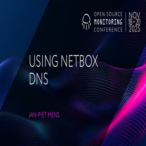 OSMC 2025: Using NetBox DNS by Jan-Piet Mens.pdf