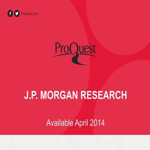 JP Morgan Research from ProQuest