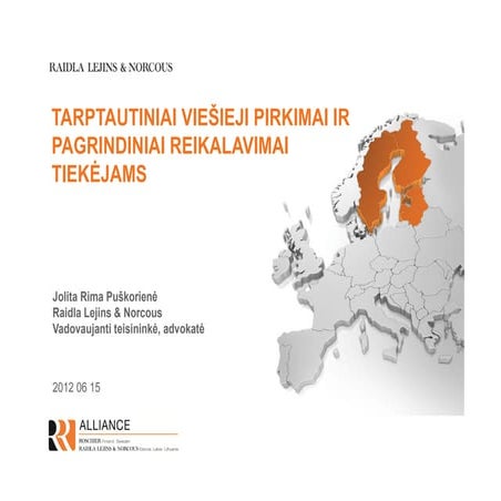 Jolita Rima Puškorienė , advokatų kontoros „Raidla Lejins & Norcous“ vadovaujanti teisininkė, advokatė, „Tarptautiniai viešieji pirkimai ir pagrindiniai reikalavimai tiekėjams“